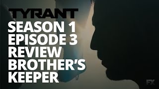 Tyrant Season 1 Episode 3 Review  My Brothers Keeper [upl. by Devland958]