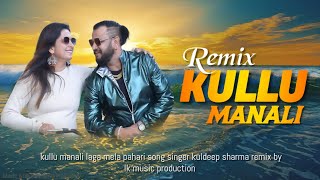 KULLU MANALI Non Stop Pahari Song By Nati King kuldeep sharma  Dj remix pahari song 2024  lk music [upl. by Crysta]