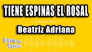 Beatriz Adriana  Tiene Espinas El Rosal Versión Karaoke [upl. by Arnoldo]