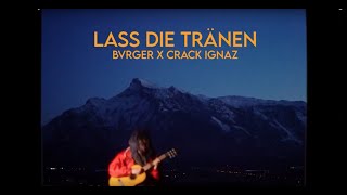 BVRGER x Crack Ignaz  Lass die Tränen [upl. by Sasnak]