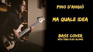 Pino DAngiò  Ma Quale Idea Bass CoverWith Tabs Play Along4K [upl. by Nevart]