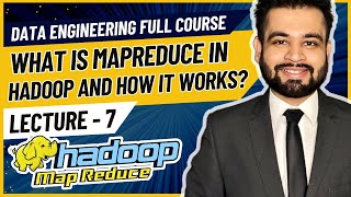 What is MapReduce in Hadoop  Data Engineer Full Course  Lecture 7 [upl. by Ozneral]