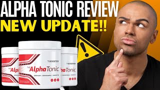 ALPHA TONIC – Alpha Tonic Review – NEW UPDATE – Alpha Tonic Reviews – Alpha Tonic Supplement [upl. by Bibbye]