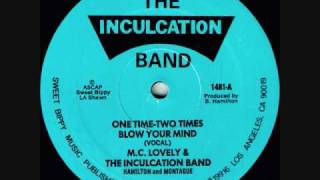 MC Lovely amp The Inculcation Band  One Time  Two Times Blow Your Mind [upl. by Ledda59]