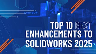 Top 10 New Features  Whats New in SOLIDWORKS 2025 [upl. by Aikim142]