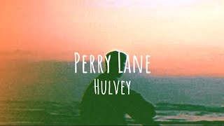 Perry Lane Hulvey  Lyrics [upl. by Ennej110]