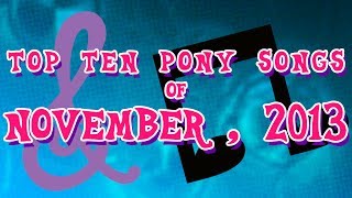 Top 10 Pony Songs of November 2013  Community Voted [upl. by Bascio233]