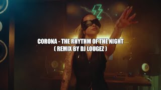 Corona  The Rhythm Of The Night Remix By Dj Lougez Disco Funky House ★ Music Video 4k [upl. by Eidorb]