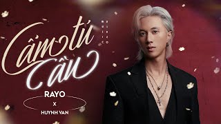 CẨM TÚ CẦU  RAYO x HUỲNH VĂN OFFICIAL MV [upl. by Devin298]