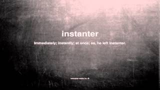 What does instanter mean [upl. by Lucina]