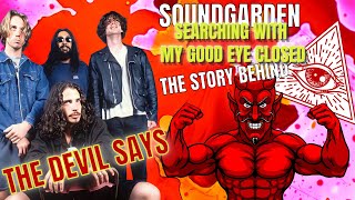 Soundgarden The Story Behind Searching With My Good Eye Closed [upl. by Peggy]