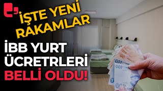 İBBnin yurt ücretleri belli oldu Bu yıl onlar da dahil edildi İşte yeni fiyatlar [upl. by Annovahs]