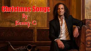 Christmas Songs By Kenny G  Best Christmas Instrumental songs  Instrumental Christmas 2018 [upl. by Solegna318]