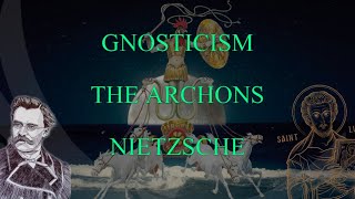 Gnosticism The Archons and Nietzsche [upl. by Netsrik552]