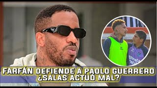 FARFÁN DEFIENDE A PAOLO GUERRERO ¿SALAS SE PORTÓ MAL [upl. by Annahsohs]