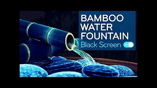 Bamboo Water Fountain Black Screen  Water Sounds White Noise for Sleeping 10 Hours [upl. by Ettellocin]