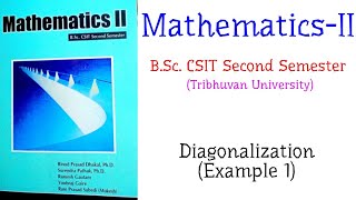 Diagonalization Example 1  MathematicsII BSc CSIT Second Semester TU [upl. by Eolc759]