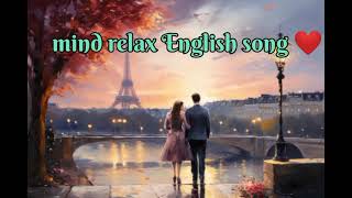 MIND RELAX ENGLISH SONG ❤️💖💞🙃🥰song singer englishsong trending video mind [upl. by Dorina111]