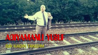 Adiyamanli Yusuf  BiR KADIN TANDIM 💟💠💟 [upl. by Ninnetta]