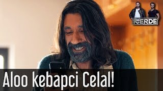 İçerde  Aloo Kebapci Celal [upl. by Yelrebma]