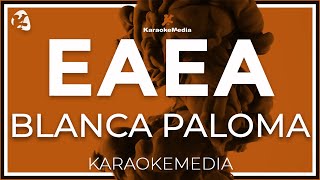 Blanca Paloma  Eaea INSTRUMENTAL KARAOKE [upl. by Notyap]