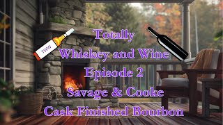 Totally Whiskey and Wine  Episode 2 Savage amp Cooke Cask Finished Bourbon [upl. by Klug]