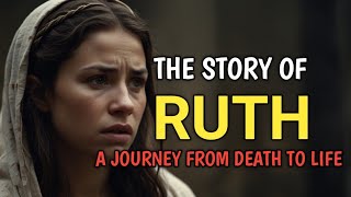 The Story Of RUTH A Journey From Death To Life [upl. by Floris]