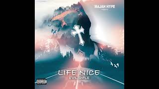 MAJAH HYPE aka EVIL RIFLE  LIFE NICE 🔥🔥🔥 [upl. by Dov]