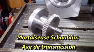 Mortaiseuse schaublin Fabrication Axe de transmission [upl. by Worsham]