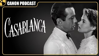 Casablanca Is an Essential Movie  The Canon Podcast S4E10 [upl. by Ajnotal]