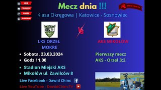 Mikołów 23032024  LKS ORZEŁ MOKRE  AKS MIKOŁÓW  NA ŻYWO [upl. by Moss]