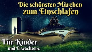 Die schönsten Märchen zum Einschlafen 🛌🏼 Für Kinder und Erwachsene Hörbuch Compilation deutsch [upl. by Stinson]