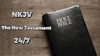 🔴 247 NKJV Audio Bible LIVE  New Testament bible newtestament audiobible nkjv Jesus God [upl. by Welford839]