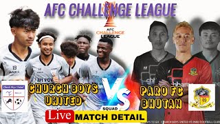 CHURCH BOYS UNITED 🇳🇵 Vs PARO FC 🇧🇹 MATCH DETAIL  SQUAD  AFC CHALLENGE LEAGUE [upl. by Lipps]