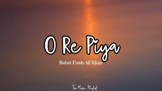 O Re Piya Lyrics Rahat Fateh Ali KhanAaja Nachle The Music Playlist [upl. by Jayme647]