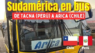 SUDAMÉRICA EN BUS  De Tacna Perú a Arica Chile 🇵🇪🇨🇱 [upl. by Rangel]