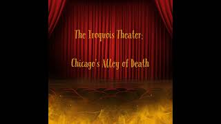 The Iroquois Theater Tragedy Hauntings and the Alley of Death [upl. by Oznole564]