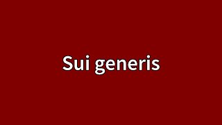 Sui generis Meaning [upl. by Vala917]