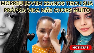 MORREU JOVEM DE 22ANOS TIRU SUA VIDA MÃE CHORA MUITO [upl. by Anivlac61]