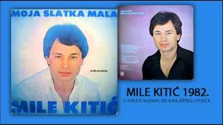 Mile Kitic  Ispleti vijenac od najljepseg cvijeca  Audio 1982 [upl. by Vallery289]