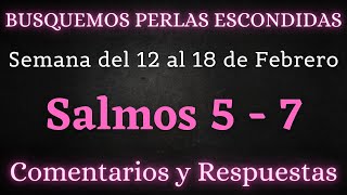 BUSQUEMOS PERLAS ESCONDIDAS ✅ SEMANA DEL 12 AL 18 DE FEBRERO ♡ SALMOS 5  7 [upl. by Tilford975]