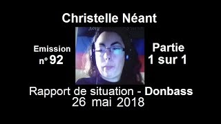 Christelle Néant Donbass SitRep n°92  26 mai 2018 partie 1 sur 1 [upl. by Noletta]