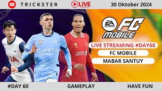 LIVE STREAMING DAY  60 GAME EA SPORTS FC MOBILE MISI HARIAN MABAR SANTUY RIPIW Trickster Gaming [upl. by Ashti]