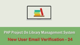 PHP Project On Library Management System  New User Email Verification  24 [upl. by Gotthard]