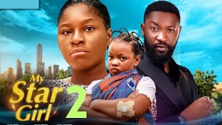 MY STAR GIRL 2 Trending Nollywood NEW MOVIE Destiny Etiko Dera Osadebe Anthony Woode 2023 [upl. by Etteluap]