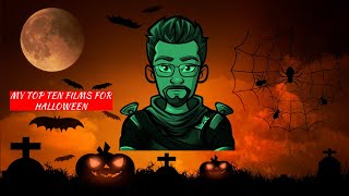 MY TOP 10 FILMS FOR HALLOWEEN [upl. by Eirrak]