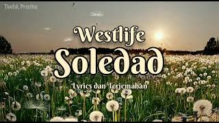 Soledad  Westlife Lirik Lagu Terjemahan [upl. by Eedeed]