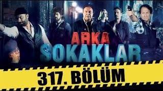 ARKA SOKAKLAR 317 BÖLÜM  FULL HD [upl. by Nellak]