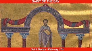 Saint Flavian Bishop and Martyr  February 17th [upl. by Tireb]