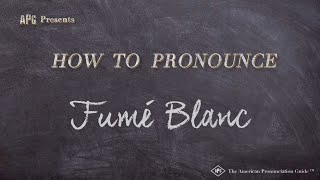 How to Pronounce Fumé Blanc Real Life Examples [upl. by Aserehc]